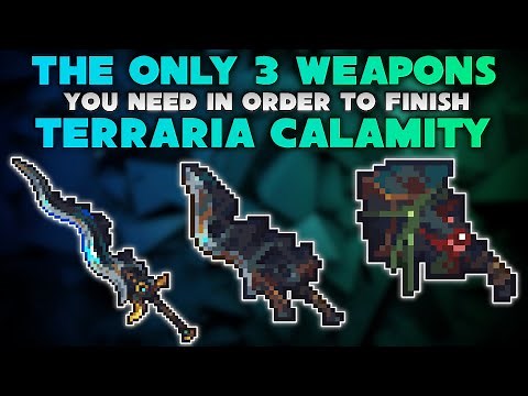 You only need 3 WEAPONS in order to finish Terraria Calamity Mod.