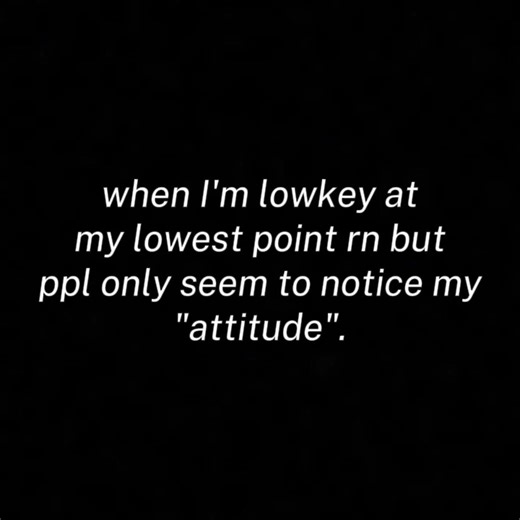 you can notice my "attitude" but not me struggling rn. okay then #vent