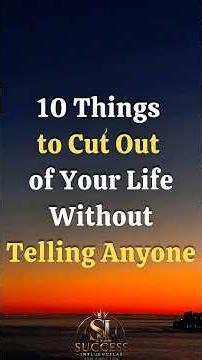 10 Things to Cut Out of Your Life Without Telling Anyone #SelfImprovement#PersonalGrowth#LifeLessons