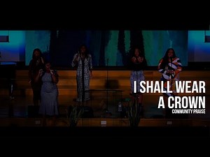Community Praise | "I Shall Wear a Crown" | #UnscriptedPraise