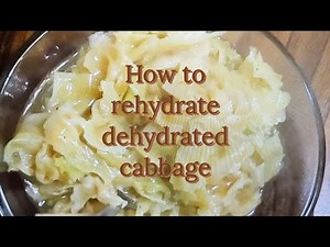 2203 ~ How to rehydrate dehydrated cabbage