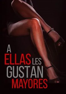 A ellas les gustan mayores - película: Ver online