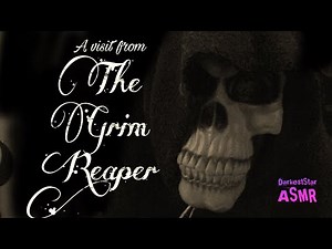 ASMR A visit from The Grim reaper!