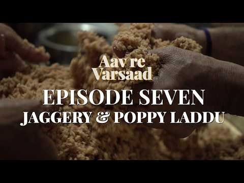 Aav re Varsaad | Episode 07: Jaggery & Poppy Laddu | Nihar Desai