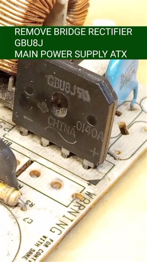 REMOVE BRIDGE RECTIFIER GBU8J MAIN POWER SUPPLY ATX with long wire