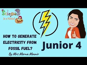 How to Generate Electricity from Fossil Fuel ? - Junior 4 - Grade 4 -