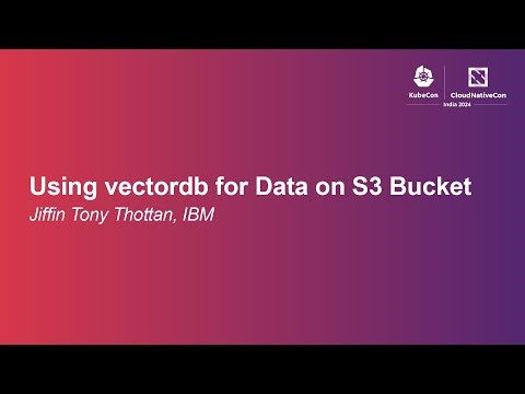 Using vectordb for Data on S3 Bucket - Jiffin Tony Thottan, IBM
