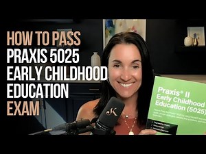 How to Pass the Praxis Early Childhood 5025 | Kathleen Jasper