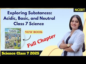 Chapter 2 Exploring Substances: Acidic, Basic, and Neutral Class 7 Science Full Chapter Curiosity