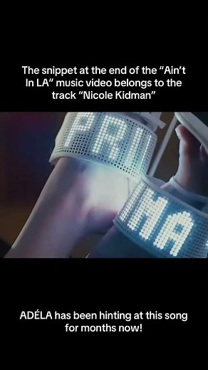 The snippet at the end of the “Ain’t In LA” MV is the track “Nicole Kidman” ADÉLA & her Easter eggs