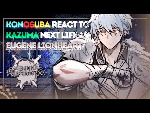 Konosuba React To Kazuma Next life as Eugene Lionheart [ DR ] [ Cronos ] [ Watch at 2X Speed! ]