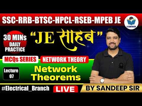 Class 07 | JE MCQs Series | Network Theorems | SSC JE | RRB JE | HPCL JE | Sandeep Sir