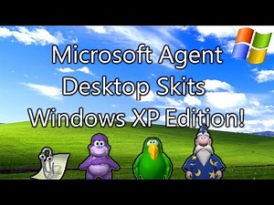 Microsoft Agent Desktop Skits - Windows XP Edition!
