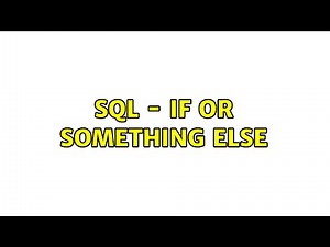 SQL - if or something else