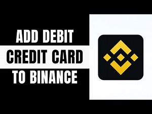 How to Add Debit/Credit Card to Binance App (Complete Guide)