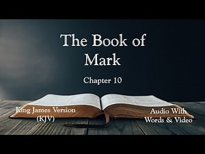 The Book of Mark, Chapter 10 - Holy Bible (KJV) - Audio with Words & Video