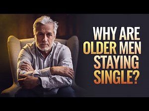 Why Are Older Men Staying Single? The Surprising Truth About Modern relationship! Self Development
