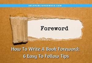 How To Write A Book Foreword: 6 Easy To Follow Tips - Selfpublished Whiz
