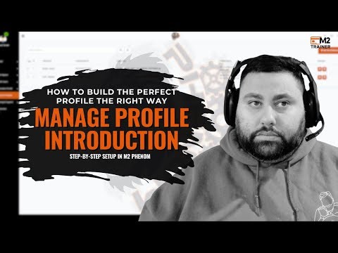 M2 Phenom – Manage Profile Introduction | How to Build the Perfect Profile the Right Way