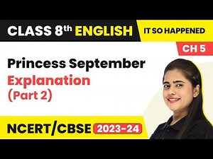 Class 8th English Chapter 5 | Princess September Explanation (Part 2) | Class 8 English