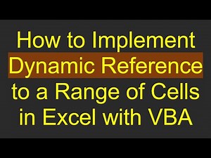 How to Implement Dynamic Reference to a Range of Cells in Excel with VBA