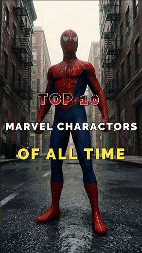 TOP 10 MARVEL CHARACTORS OF ALL TIME