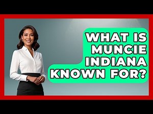 What Is Muncie Indiana Known For? - The Midwest Guru