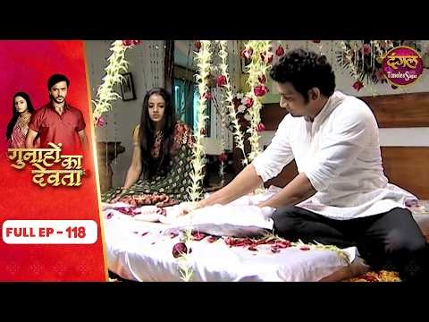 Gunahon Ka Devta | Full Episode - 118 | Ashish Sharma, Tanvi Bhatia | Dangal TV
