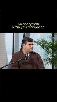 An ecosystem within your workspace!