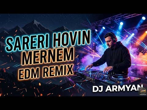 Sareri Hovin Mernem (EDM Remix) - ArmyanMusic