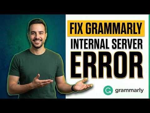 Fix Grammarly Internal Server Error (Easy Guide)