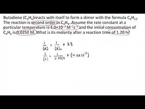 Butadiene (C4H6)reacts with itself to form a dimer with the formula C8H12. The reaction is second
