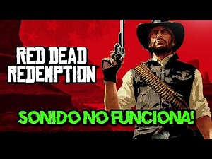 Solucion a Los Problemas de Audio/Sonido en Red Dead Redemption