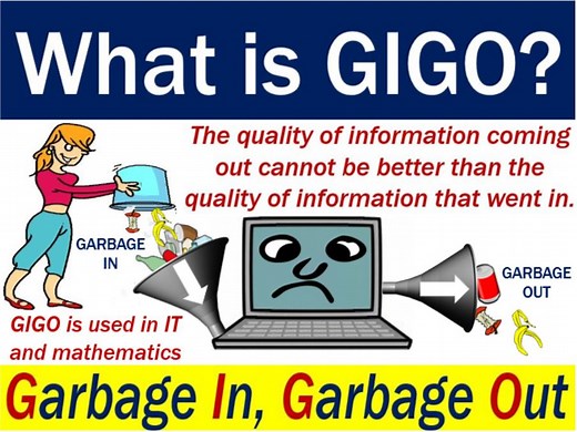 What is GIGO (garbage in, garbage out)?