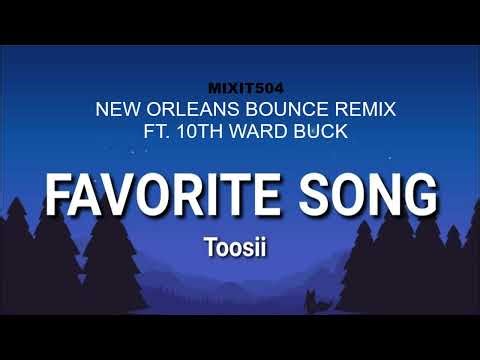 Toosii - Favorite Song Ft. 10th Ward Buck ( Mixit504 New Orleans Bounce Remix )