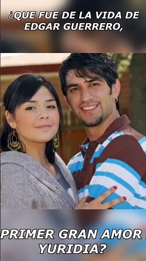 What happened to Edgar Guerrero, Yuridia's first great love?