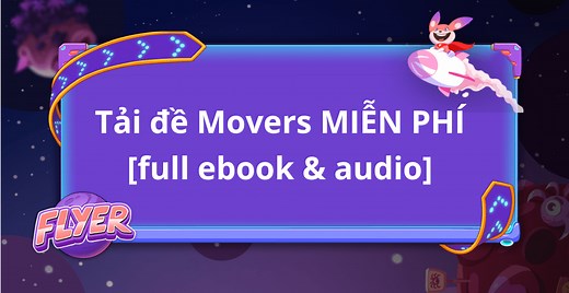 Tải đề thi Movers Cambridge MỚI NHẤT, có đáp án, audio