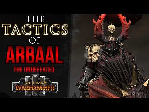 The Tactics of ARBAAL the Undefeated! - Warhammer 3