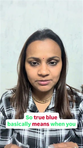 Today's word is True blue