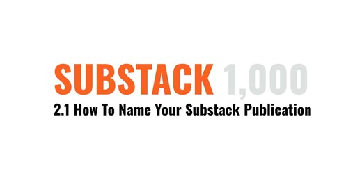 2.1 How To Name Your Substack Publication