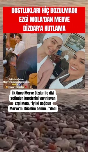 Dostlukları hiç bozulmadı! Ezgi Mola'dan Merve Dizdar'a kutlama #mervedizdar #ezgimola #magazin