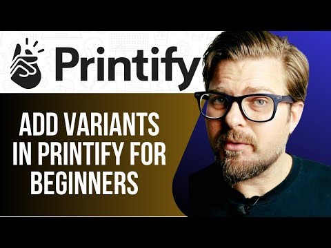 HOW TO ADD VARIANTS IN PRINTIFY FOR BEGINNERS - 2025