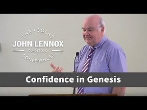 Confidence in Genesis | John Lennox | 2012 Solas Conference