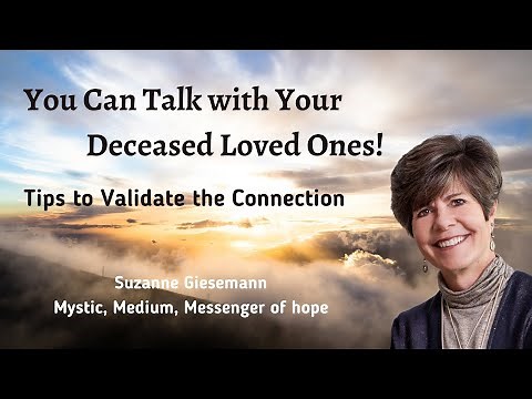 You Can Talk with Your Deceased Loved Ones: Tips to Validate the Connection