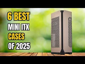 Best Mini ITX Cases of 2025 - The Only 6 You Should Consider Today