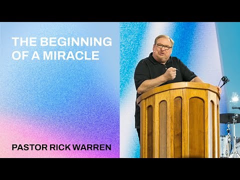 "The Beginning of a Miracle" with Pastor Rick Warren