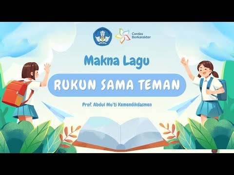The Meaning Behind the Song "Rukun Sama Teman" by Prof. Abdul Mu'ti, Ministry of Primary and Seco...