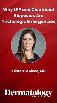 Why LPP and Cicatricial Alopecias Are Trichologic Emergencies