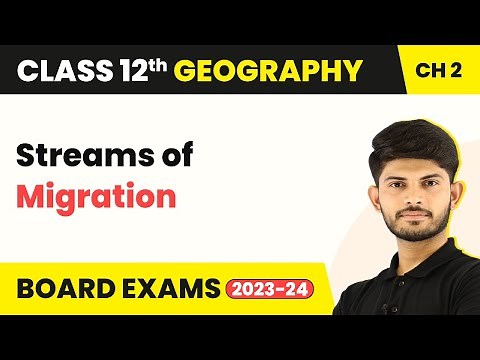 Streams of Migration - Migration: Types, Causes and Consequences | Class 12 Geography (2025-26)