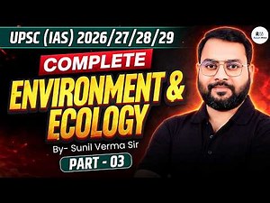 UPSC Environment & Ecology Complete 2026 | Prelims Revision | Part 3 | Sunil Verma